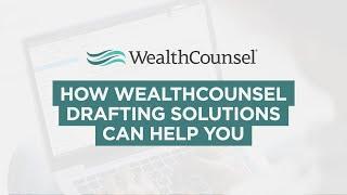 How WealthCounsel's Drafting Solutions Can Help You