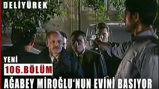 Ağabey Orhan Yavuz ile Görüşmek İçin Miroğlu'nun Evini Basıyor ! - Deli Yürek - 106.Bölüm