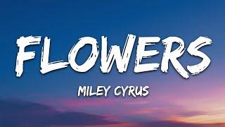 Miley Cyrus - Flowers (Lyrics)