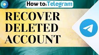 How To Recover Deleted Telegram Account 2025