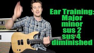 Ear Training: Major minor sus 2, sus 4 dim, can you hear the difference?