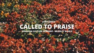 Called to Praise (Lyric Video) // Kingdom Culture Worship