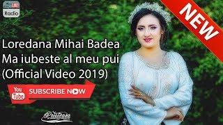  Loredana Mihai Badea -  Ma iubeste al meu pui Official Video 2019