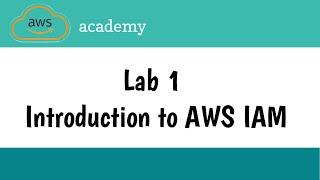 Lab 1 Introduction to AWS IAM | Module 4 - AWS Cloud Security | AWS Academy | AWS cloud foundations