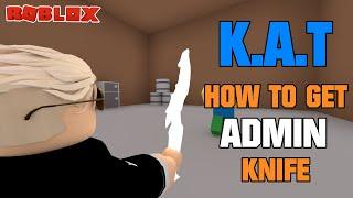 How to get ADMIN KNIFE !! | Roblox KAT ( Knife Ability Test )