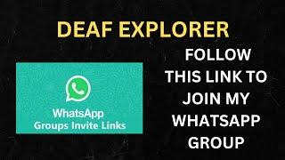 DEAF EXPLORER : FOLLOW THIS LINK TO JOIN MY WHATSAPP GROUP