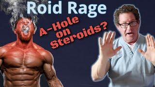 Roid Rage: A-Hole on Steroids?