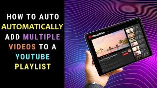 Youtubomatic update: Automatically Add Uploaded Videos to YouTube Playlists