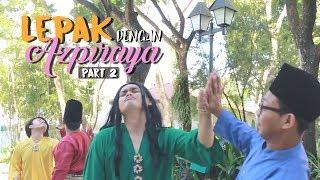 Lepak Dengan Azpiraya 2017 - Part 2