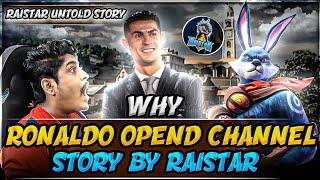 RAISTAR UNTOLD STORY WHY RAISTAR LEFT FREE FIRE || RONALDO OPENED YOUTUBE CHANNEL STORY BY RAISTAR