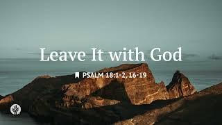 Leave It with God | Audio Reading | Our Daily Bread Devotional | June 22, 2025