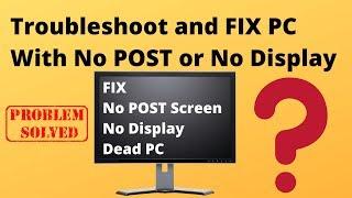 Troubleshoot a PC With No POST or No Display