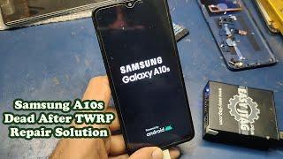 Samsung A10s SM-A107F Dead After TWRP Recovery Repair