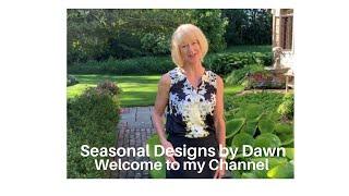 Seasonal Designs by Dawn -Welcome to my Channel