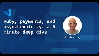 Ruby, payments, and asynchronicity: a 5 minute deep dive