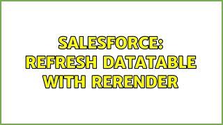 Salesforce: Refresh DataTable with rerender (2 Solutions!!)