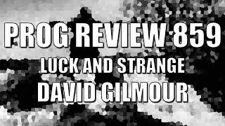 PROG REVIEW 859 - Luck and Strange - David Gilmour (2024)