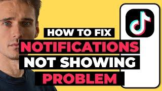 How To Fix TikTok Notifications Not Showing Problem