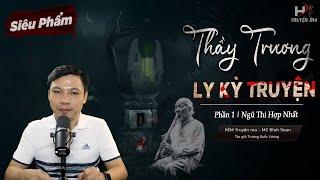 [Siêu Phẩm HOT] Truyện Ma: Thầy Trương Ly Kỳ Truyện | Ngũ Thi Hợp Nhất Vong Quỷ MC Đình Soạn Kể RỢN