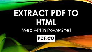 How to Extract PDF to HTML using PDF.co Web API in PowerShell