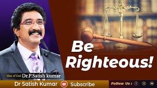 Be Righteous! | English Sermon | Dr. P. Satish Kumar | Calvary Temple | India