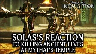 Dragon Age: Inquisition - Solas's reaction to killing ancient elves at Mythal's Temple