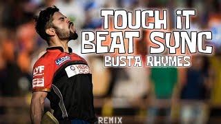 TOUCH IT X VIRAT KOHLI | BUSTA RHYMES | BEAT SYNC | ANSHU KE EDITS