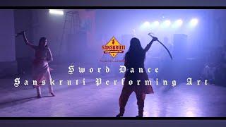 SWORD DANCE ||  SANSKRUTI PERGORMING ART || Tradional Talvaar Dance ||