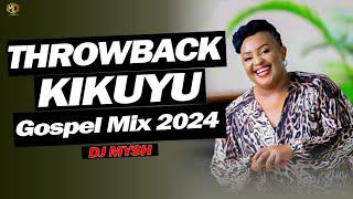 Best KIKUYU OLD SCHOOL GOSPEL MIX 5 | Throwback Kikuyu Gospel Mix | DJ MYSH | Elijah Miller, Sarah K