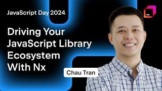 Driving Your JavaScript Library Ecosystem With Nx, by Chau Tran