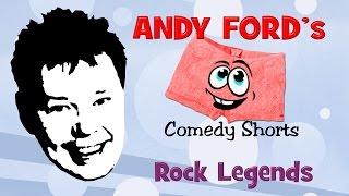 Andy Ford's Comedy Shorts ... Rock Legends