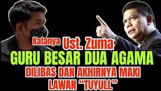 HADEH KALAH LAGI‼️UST ZUMA KLAIM GURU BESAR 2 AGAMA, DIHAJAR TERUS MALAH MAKI LAWAN "TUYULL".