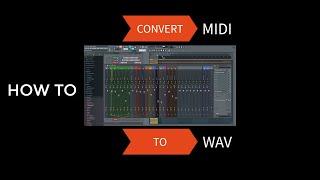 How to convert MIDI files to WAV files in FL STUDIO