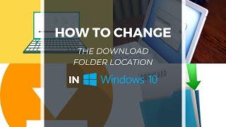 How to Change Default Download Location in Windows 10