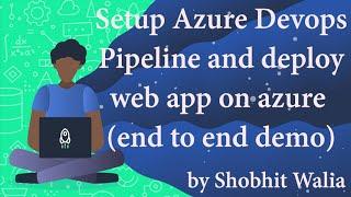 Setup Azure Devops Pipeline and Deploy web app to azure | End to End Demo