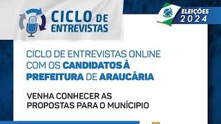 CICLO DE ENTREVISTAS COM OS CANDIDATOS À PREFEITURA DE ARAUCÁRIA