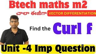 btech m2 unit-4 important question|curl f #btech_maths #gradient #divergence #curl