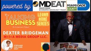 Just Talking Business with Dexter Bridgeman, CEO of M.I.A Media Group LLC