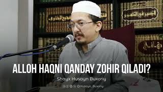 Alloh haqni qanday zohir qiladi? | Shayx Husayn Buxoriy.