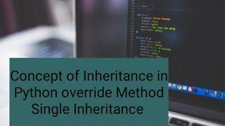 Inheritance in Python | override Method in object /class