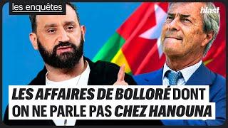 LES AFFAIRES DE BOLLORÉ DONT ON NE PARLE PAS CHEZ HANOUNA