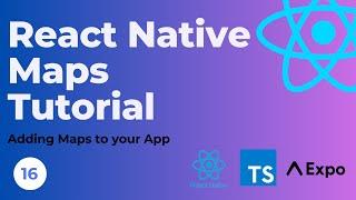 React Native Maps Tutorial #16 - Adding Maps to Your App