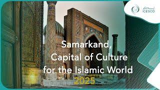 Samarkand, Capital of Culture in the Islamic World 2025 – ICESCO