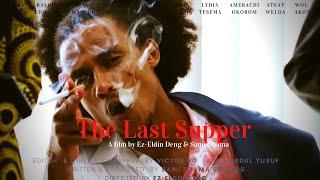 The Last Supper  SHORT FILM - | Written by Ras-Samuel