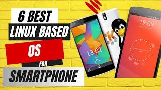 6 Best Linux Based OS for SMARTPHONES in 2023