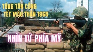 MỸ NHÌN NHẬN VỀ TỔNG TIẾN CÔNG MẬU THÂN 1968 THẾ NÀO? | FULL