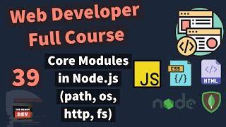 Web Developer Full Course -  Core Modules in Node.js (path, os, http, fs)