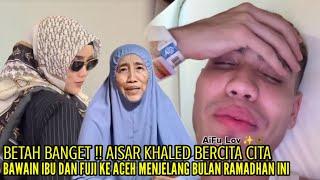 AISAR KHALED PASANG TARGET BAWAIN IBU DAN FUJI KE ACEH MENJELANG BULAN RAMADHAN INI