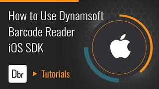 How to Use Dynamsoft Barcode Reader iOS SDK | Dynamsoft Tutorial