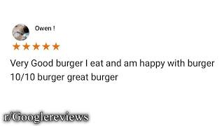 r/Googlereviews | 10/10 burger great burger